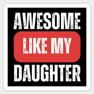 Awesome Like My Daughter Sticker